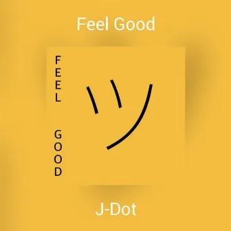 Feel Good by J-Dot