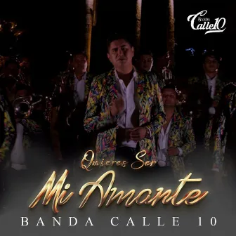 Quieres ser mi amante by Banda Calle 10