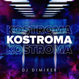 Kostroma by DJ DimixeR