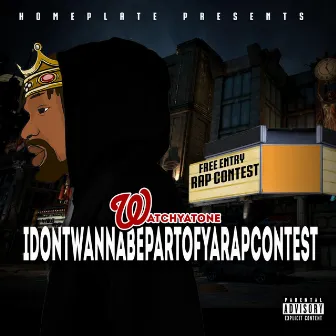 I Don't Wanna Be Part of Ya Rap Contest by Watchyatone