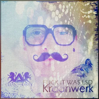 Fuck It Was LSD by Kraanwerk