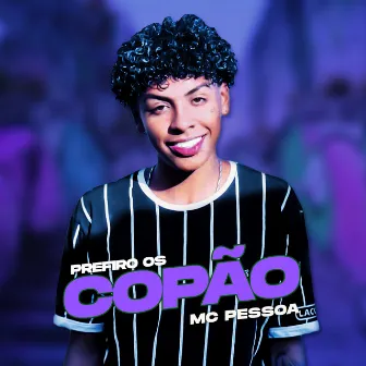 Prefiro os Copão by MC Pessoa