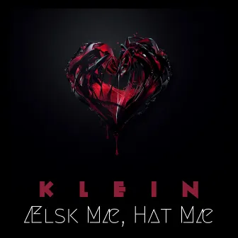 Ælsk Mæ, Hat Mæ by Klein