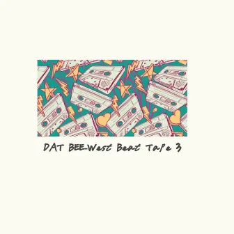 Dat Bee-West Beat Tape 3 by Bee West