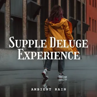 Ambient Rain: Supple Deluge Experience by White Noise Healing Power