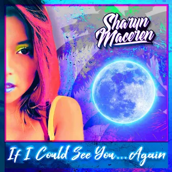 If I Could See You... Again by Sharyn Maceren