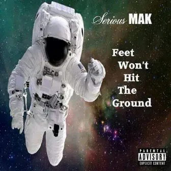 Feet Won't Hit the Ground by Serious Mak