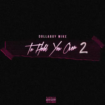 To Hold You Over 2 by DollaBoy Mike