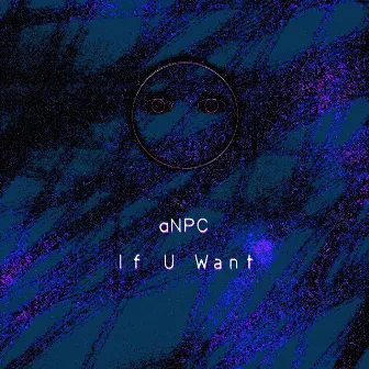 If U Want by aNPC