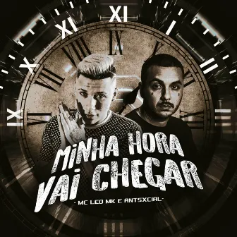 Minha Hora Vai Chegar by MC Léo MK