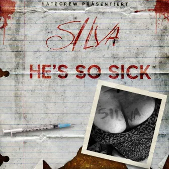 He´s so Sick by Silva Hatecrew