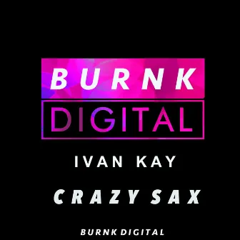 CrazySax by Ivan Kay