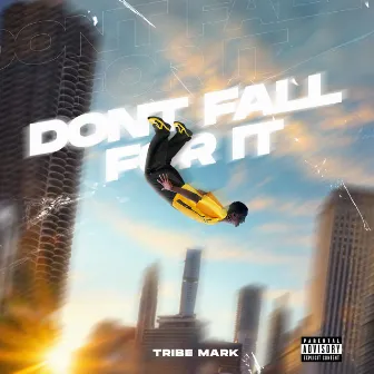 DONT FALL FOR IT by Tribe Mark