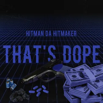 That's Dope by Hitman Da Hitmaker