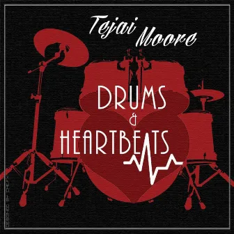 Drums & Heartbeats by Tejai Moore