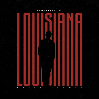 Somewhere in Louisiana by Rayon Thomas