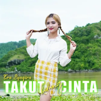 Takut Bilang Cinta by Era Syaqira