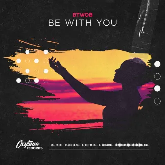 Be With You by BTWOB