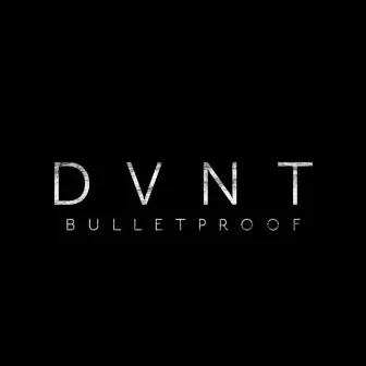 Bulletproof by Dvnt