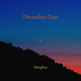 Dreamless Days by MangBoy