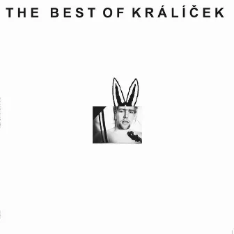 The Best Of Králíček by Muzikant Králíček