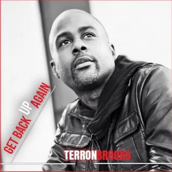 Get Back Up Again by Terron Brooks