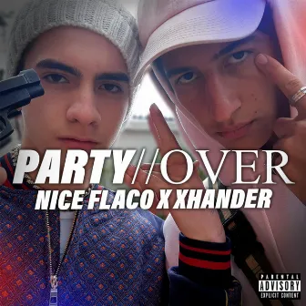 Party Over by Nice Flaco