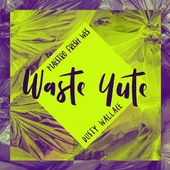 Waste Yute by Maestro Fresh Wes