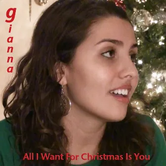 All I Want For Christmas Is You by Gianna