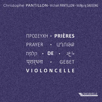 Prières de violoncelle by Christophe Pantillon