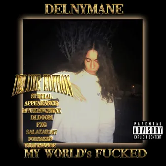 My World's Fucked (Deluxe) by DelnyMane