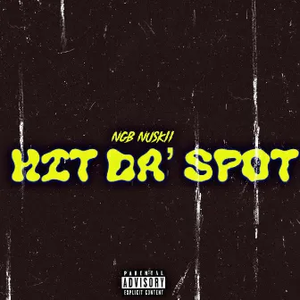 Hit Da' Spot by NGB Nuskii