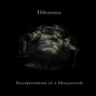 Interpretations of a Masquerade by Dilemma