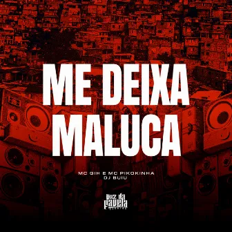 Me Deixa Maluca by MC GIH