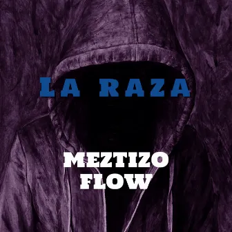 La Raza by Meztizo Flow