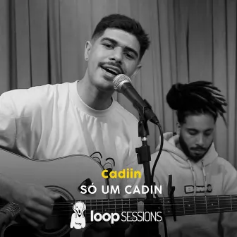 Loop Sessions: Só um Cadin by Cadiin