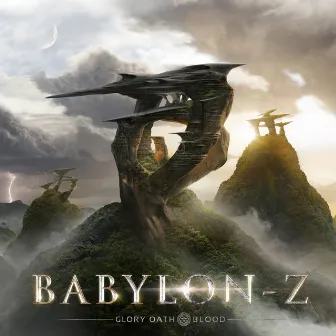 Babylon Z by Glory Oath + Blood