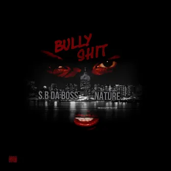 Bully Shit by Sbdaboss