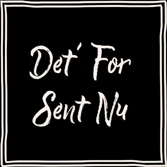 Det´ For Sent Nu by Peter Busborg