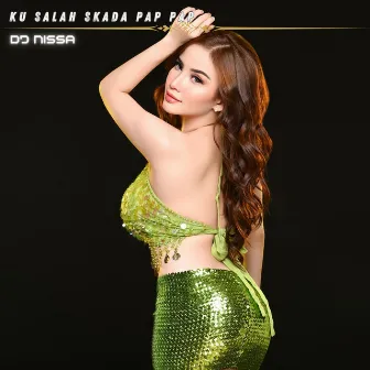 Ku Salah Skada Pap Pap by DJ NISSA