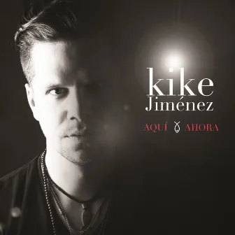 Aquí Y Ahora by Kike Jiménez