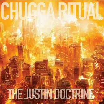 THE JUSTIN DOCTRINE by Chugga Ritual