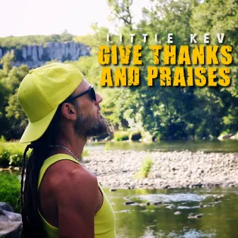 Give thanks and praises by Little Kev