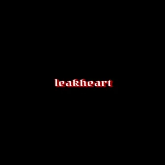 Leakheart by AJ Go Get Em