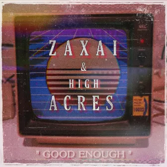 Good Enough by Zaxai