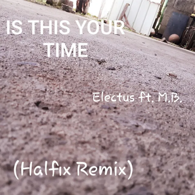 Is This Your Time (Halfix Remix)