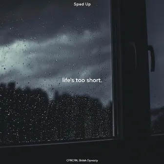 life's too short. - sped up by CPRCRN