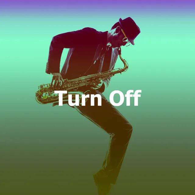 Turn Off