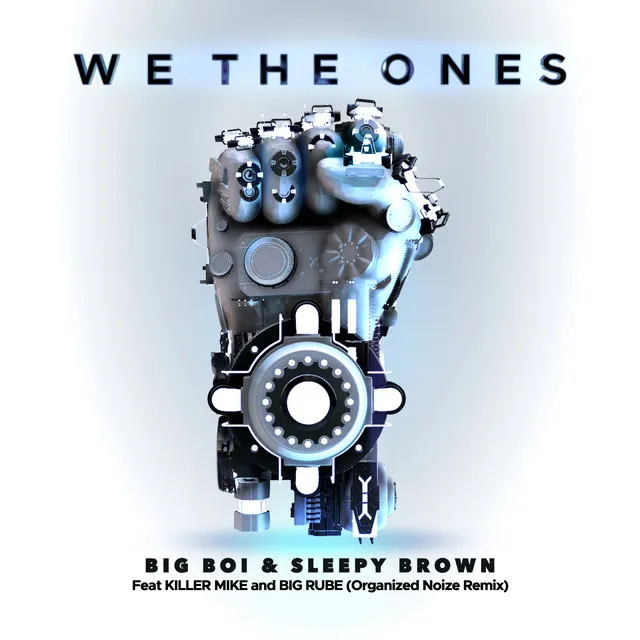 We The Ones [Feat. Killer Mike, Big Rube] - Organized Noize Remix