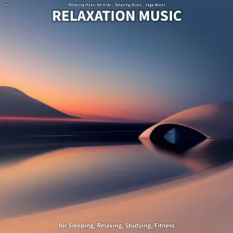 #01 Relaxation Music for Sleeping, Relaxing, Studying, Fitness by Relaxing Music for Kids